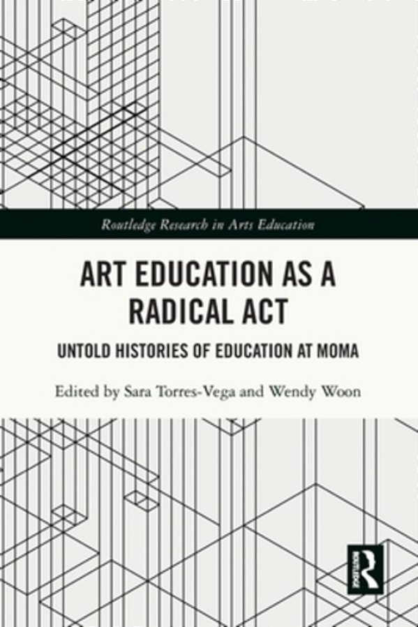 Art Education As A Radical Act: Untold Histories Of Education At Moma-..