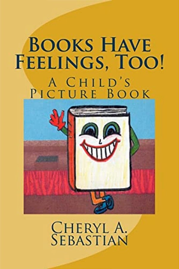 Books Have Feelings, Too!: A Child's Picture Book-..