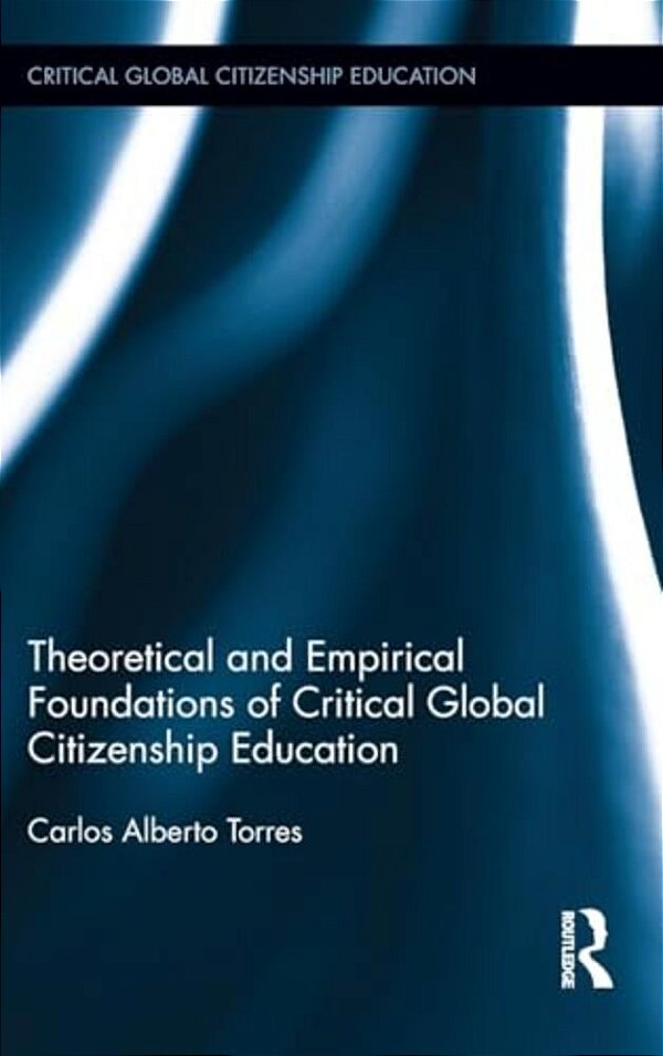 Theoretical And Empirical Foundations Of Critical Global Citizenship Education-..