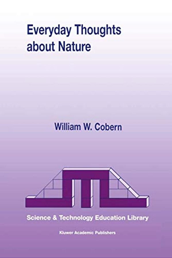 Everyday Thoughts About Nature: A Worldview Investigation Of Important Concepts Students Use To Make Sense Of Nature With Specific Attention Of Scienc-..