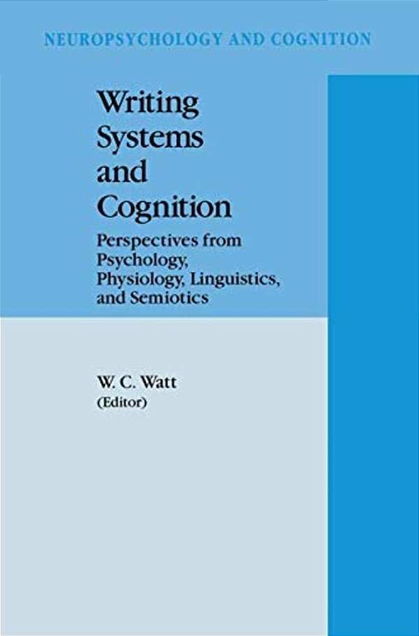 Writing Systems And Cognition: Perspectives From Psychology, Physiology, Linguistics, And Semiotics-..