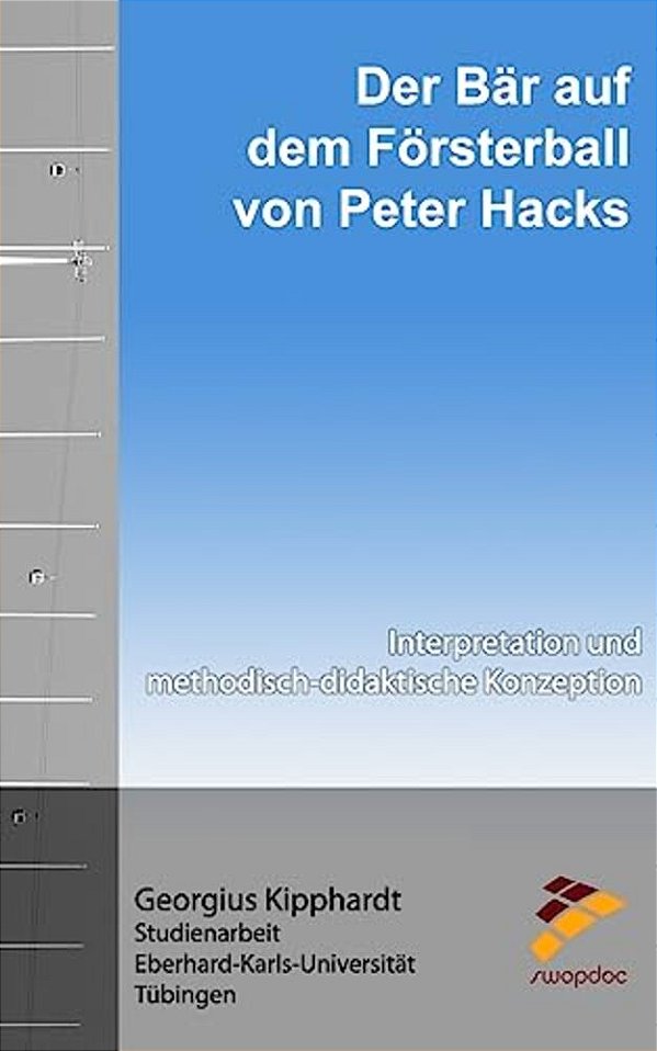 Der Bär Auf Dem Försterball Von Peter Hacks: Interpretation Und Methodisch-Didaktische Konzeption-..