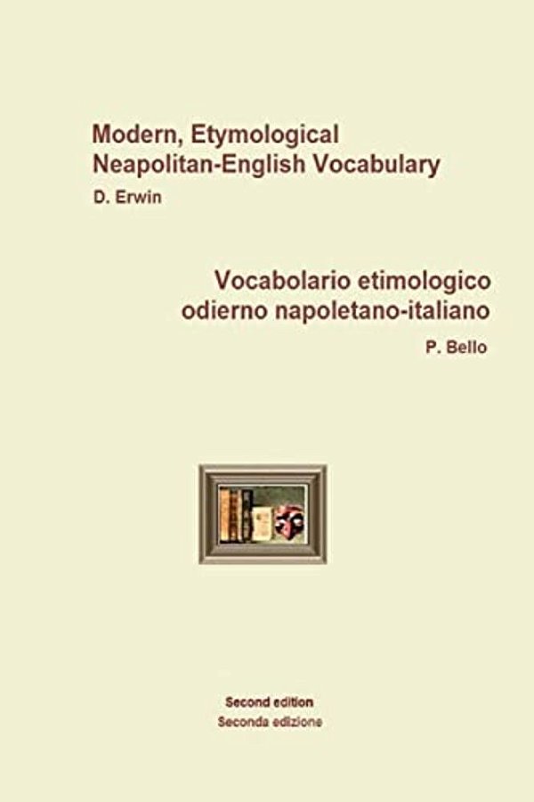 Neapolitanengitallvocabolario Etimologico Odierno Napoletano-Italiano: Modern, Etymological Neapolitan-English Vocabulary-..