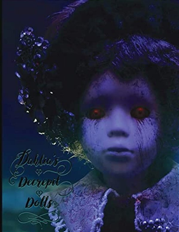Dahlia's Decrepit Dolls: Adult Coloring Book-..