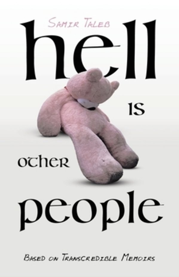 Hell Is Other People: Based On Transcredible Memoirs-..