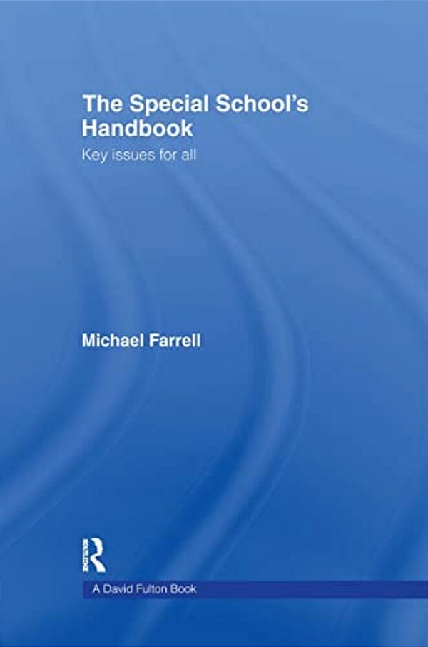 The Special School's Handbook: Key Issues For All-..