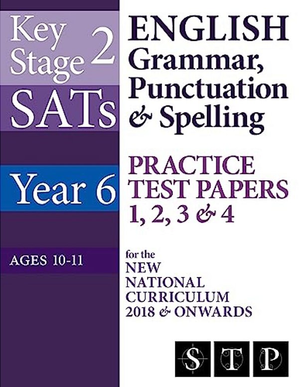 KS2 Sats English Grammar, Punctuation & Spelling Practice Test Papers 1, 2, 3 & 4 For The New National Curriculum 2018 & Onwards (Year 6: Ages 10-11)-..