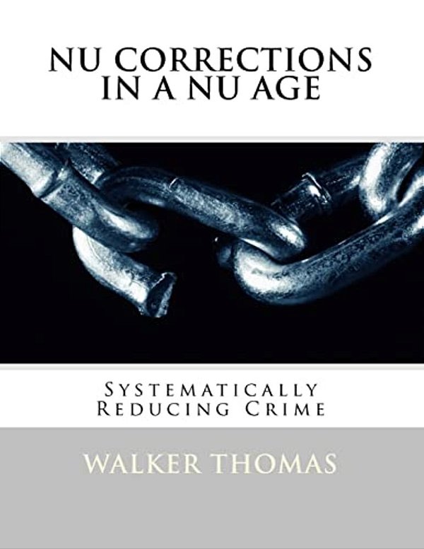 Nu Corrections In A Nu Age: Systematically Reducing Crime-..