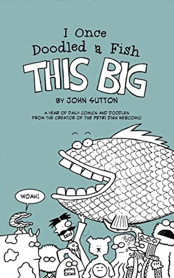 I Once Doodled A Fish This Big-..