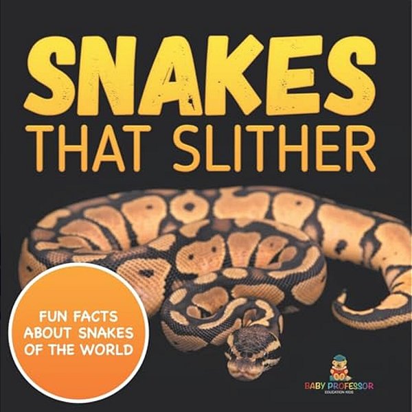 Snakes That Slither: Fun Facts About Snakes Of The World-..