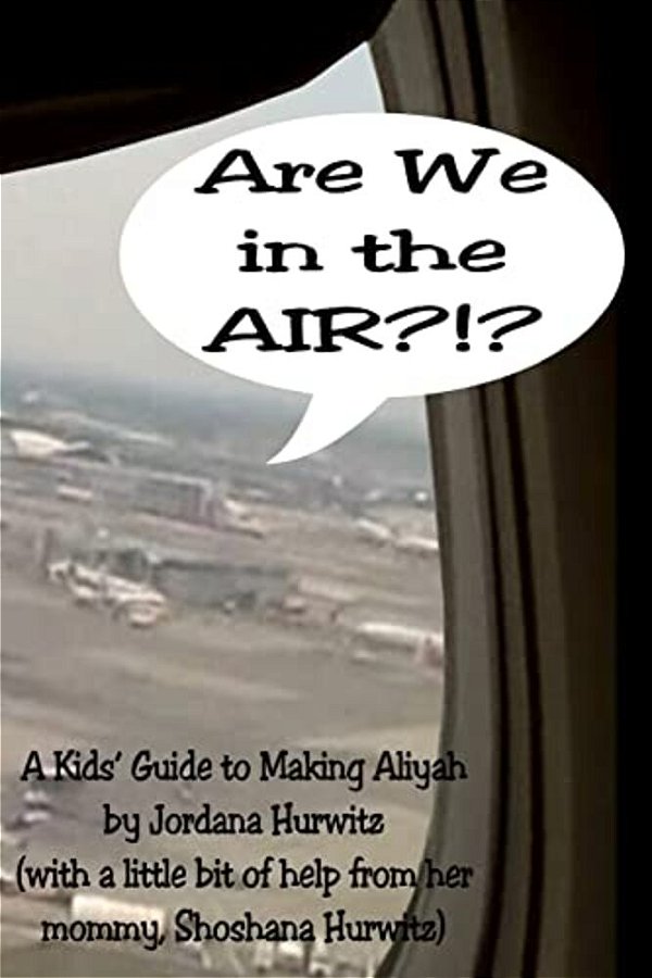 Are We In The Air?!?: A Kids' Guide To Making Aliyah-..