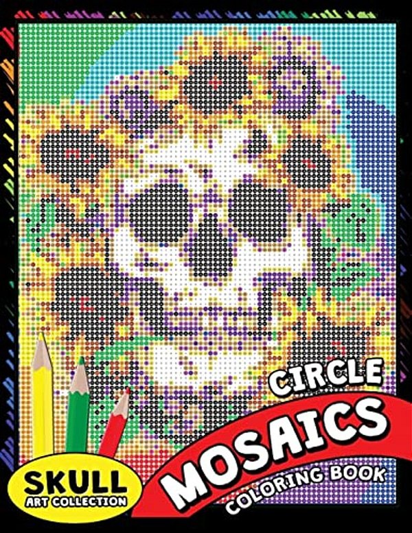 Skull Circle Mosaics Coloring Book: Coloring Pages Color By Number Puzzle For Adults (Day Of The Dead)-..