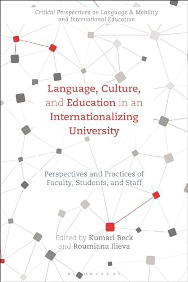 Language, Culture, And Education In An Internationalizing University: Perspectives And Practices Of Faculty, Students, And Staff-..