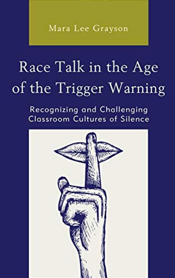 Race Talk In The Age Of The Trigger Warning: Recognizing And Challenging Classroom Cultures Of Silence-..