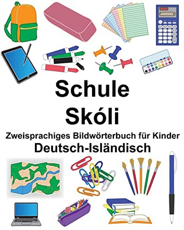 Deutsch-Isländisch Schule/Skóli Zweisprachiges Bildwörterbuch Für Kinder-..