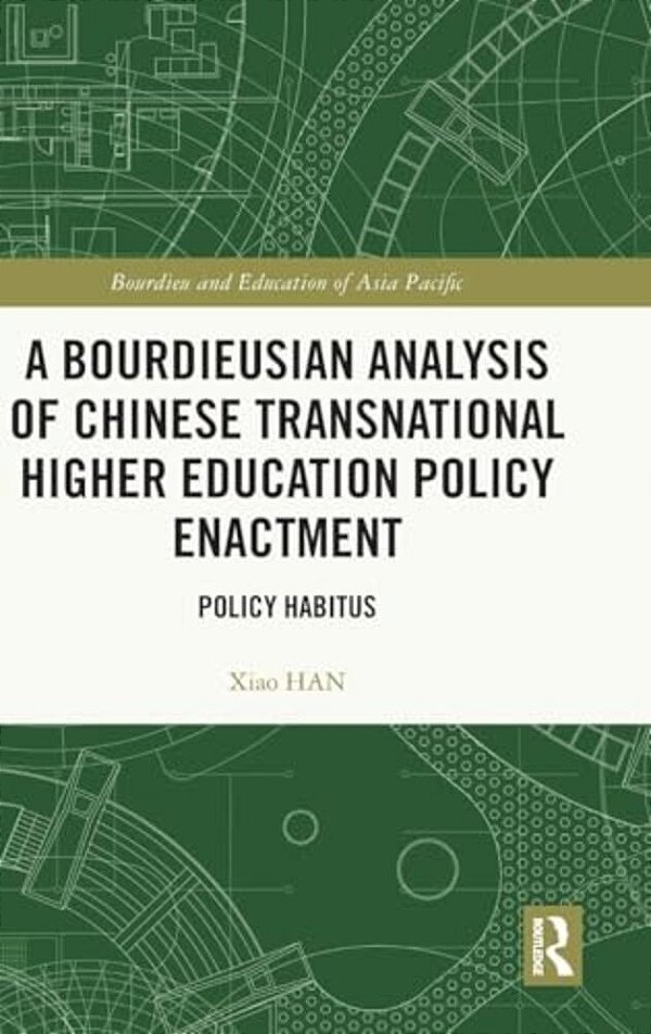 A Bourdieusian Analysis Of Chinese Transnational Higher Education Policy Enactment: Policy Habitus-..