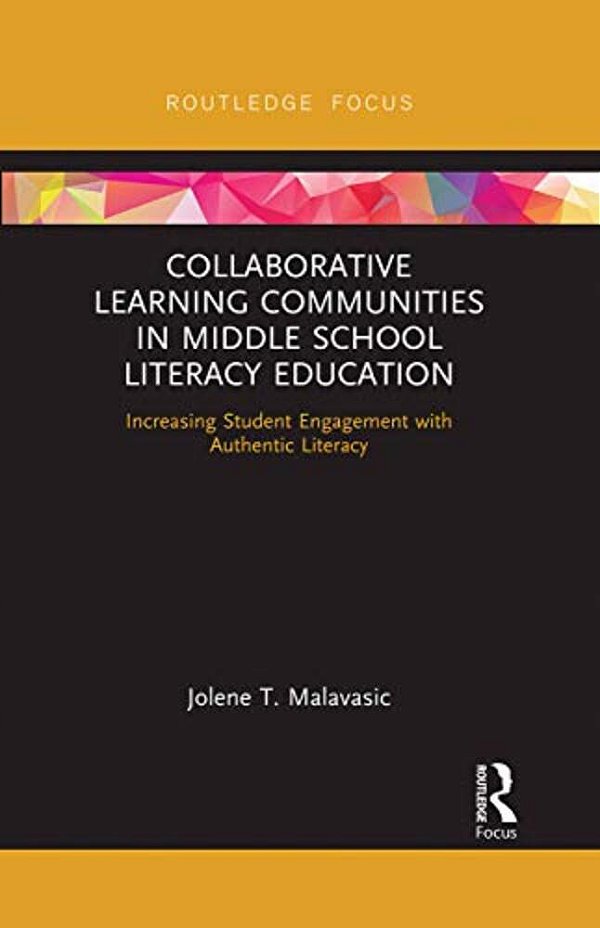 Collaborative Learning Communities In Middle School Literacy Education: Increasing Student Engagement With Authentic Literacy-..