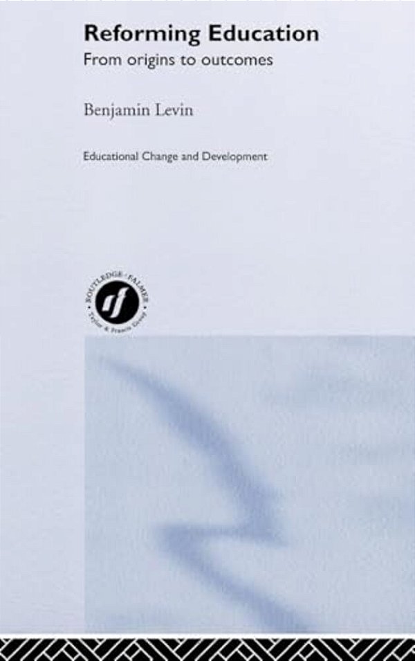 Reforming Education: From Origins To Outcomes-..
