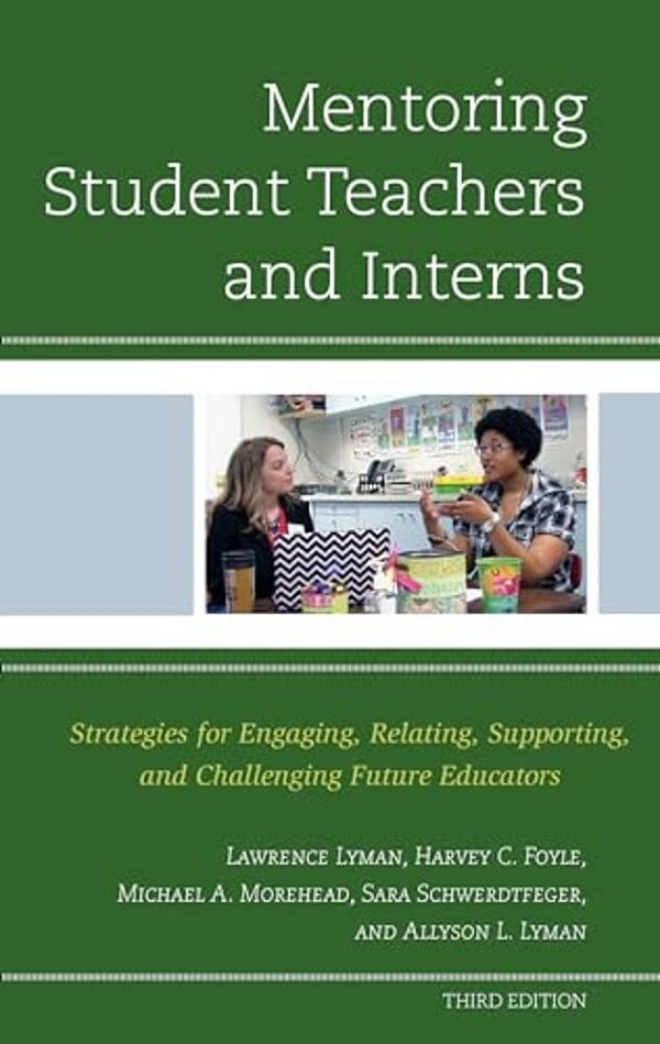 Mentoring Student Teachers And Interns: Strategies For Engaging, Relating, Supporting, And Challenging Future Educators-..