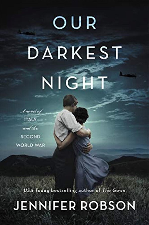 Our Darkest Night: A Novel Of Italy And The Second World War-..