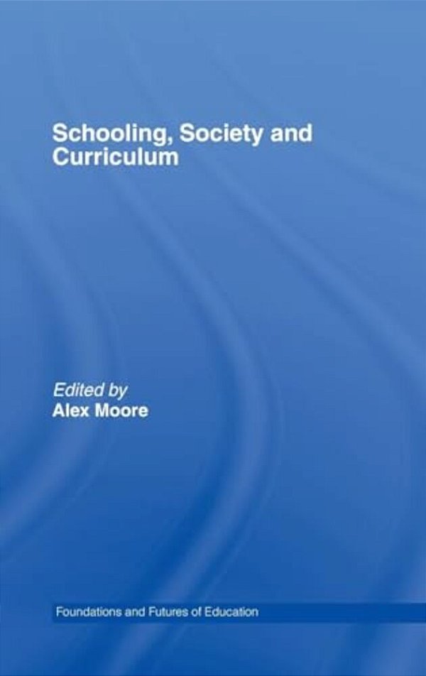 Schooling, Society And Curriculum-..