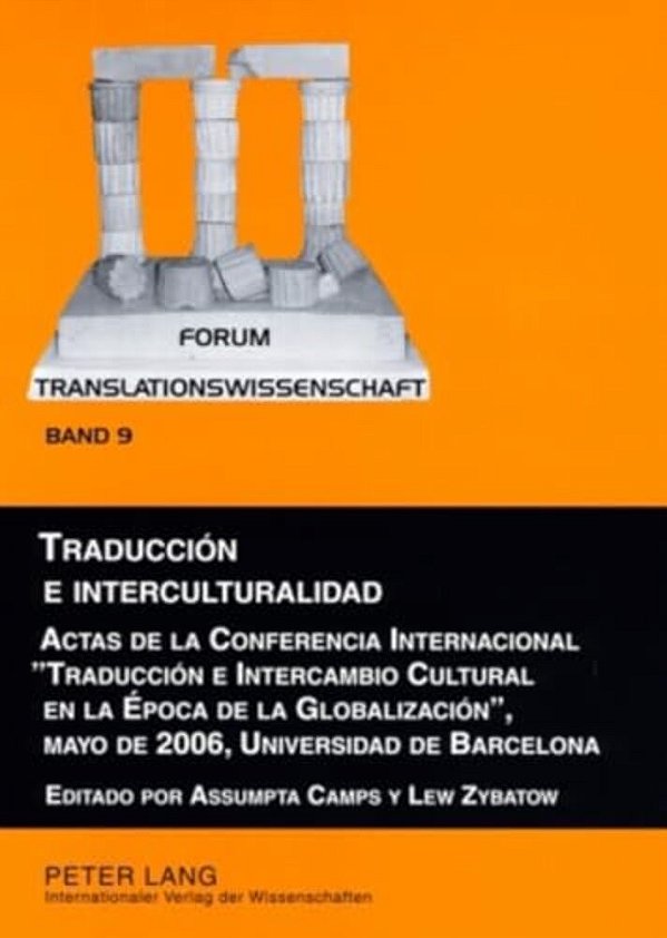 Traducción E Interculturalidad: Actas De La Conferencia Internacional Traducción E Intercambio Cultural En La Época De La Globalización, Mayo De 2006,-..