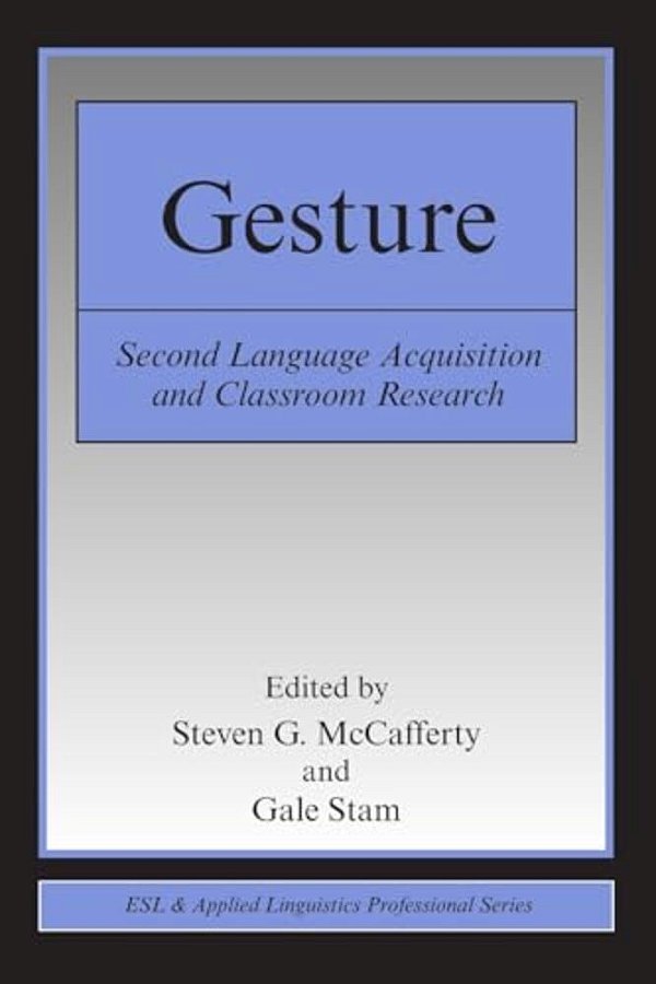 Gesture: Second Language Acquistion And Classroom Research-..
