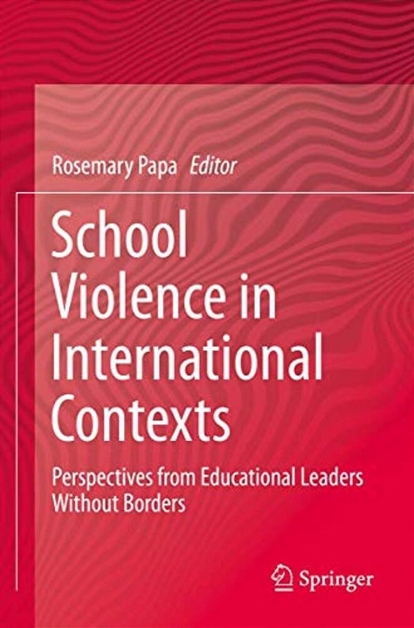 School Violence In International Contexts: Perspectives From Educational Leaders Without Borders-..