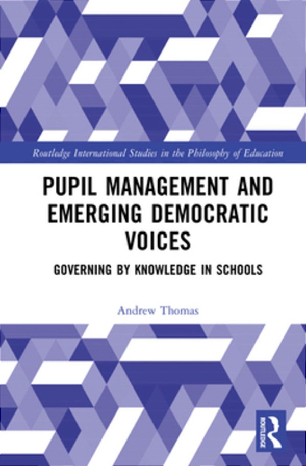 Pupil Management And Emerging Democratic Voices: Governing By Knowledge In Schools-..