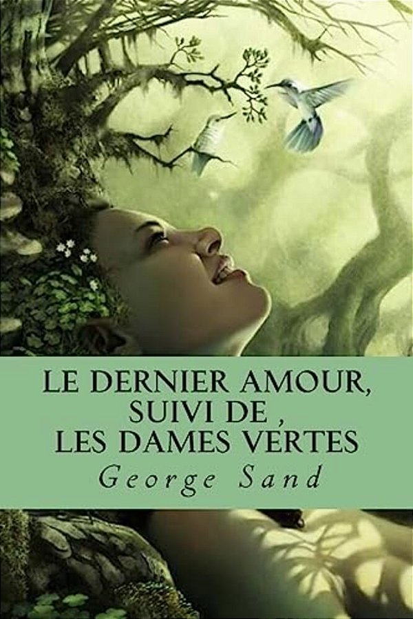 Le Dernier Amour, Suivi De, Les Dames Vertes-..