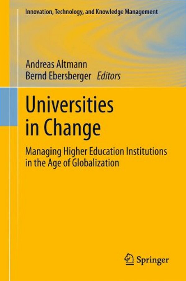 Universities In Change: Managing Higher Education Institutions In The Age Of Globalization-..