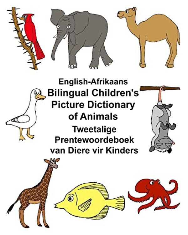 English-Afrikaans Bilingual Children's Picture Dictionary Of Animals Tweetalige Prentewoordeboek Van Diere Vir Kinders-..