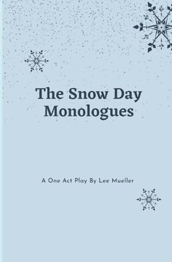 The Snow Day Monologues: A One Act Play-..
