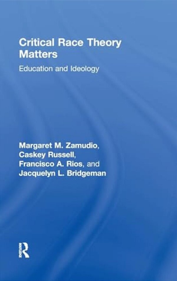 Critical Race Theory Matters: Education And Ideology-..