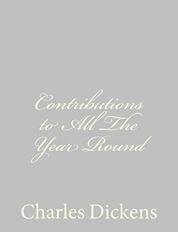 Contributions To All The Year Round-..