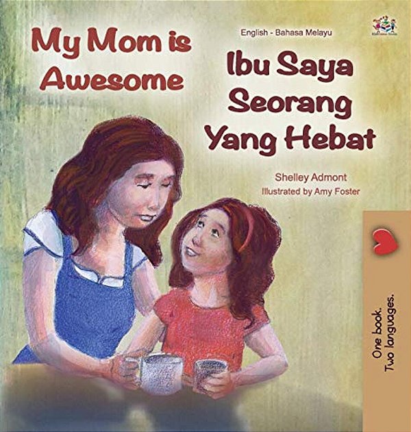 My Mom Is Awesome (English Malay Bilingual Book)-..
