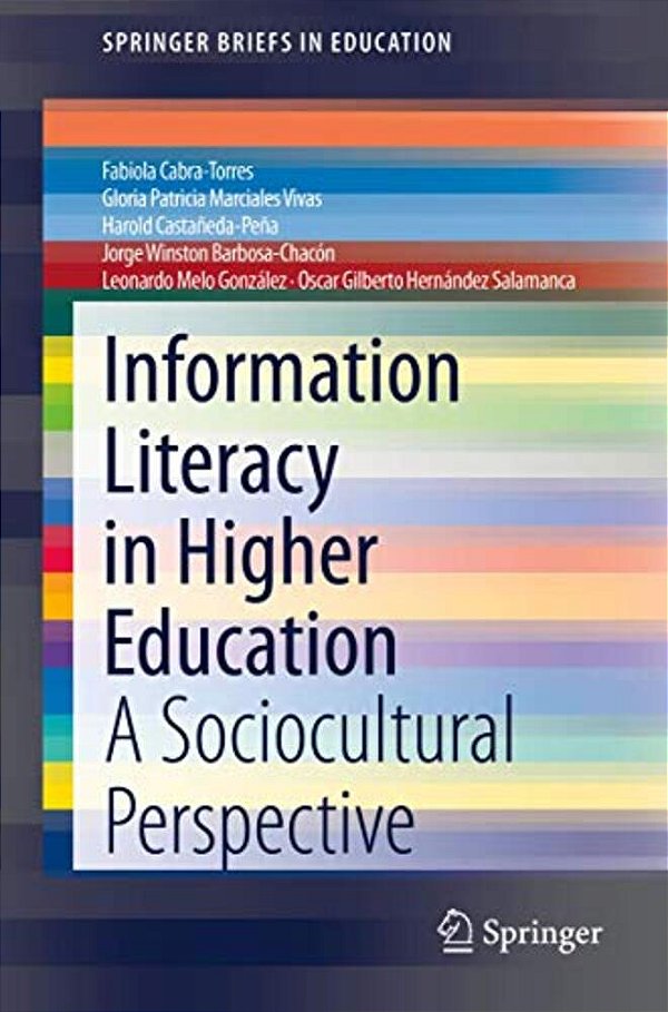 Information Literacy In Higher Education: A Sociocultural Perspective-..