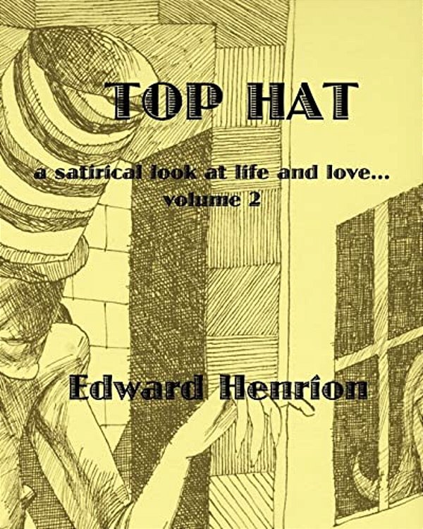 Top Hat: A Satirical Look At Life And Love... Volume 2-..