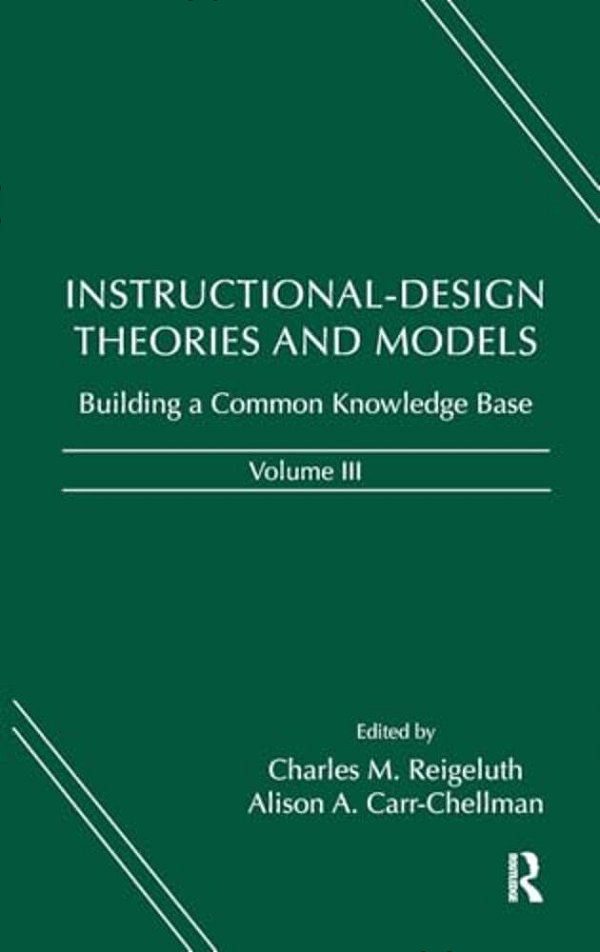 Instructional-Design Theories And Models, Volume III: Building A Common Knowledge Base-..