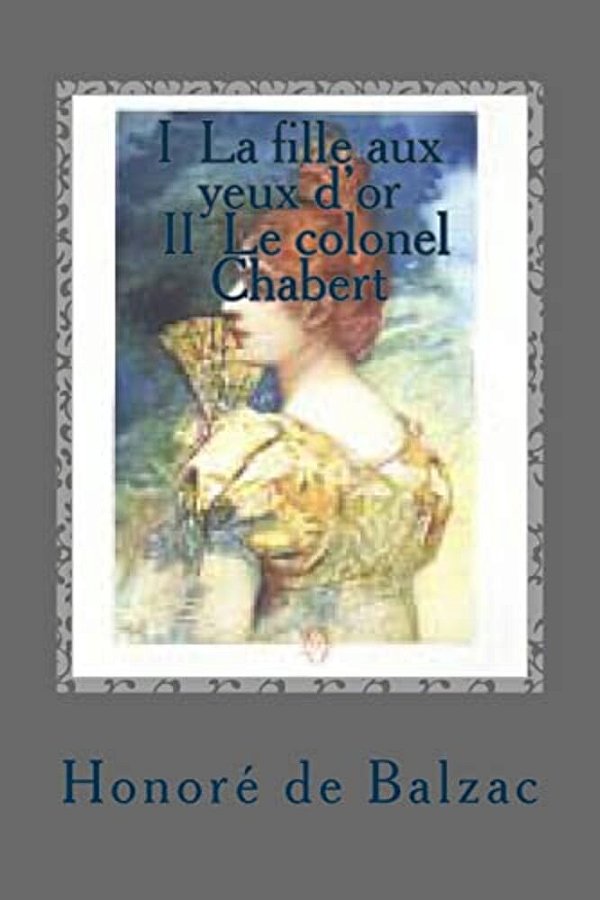 I La Fille Aux Yeux D'Or II Le Colonel Chabert-..