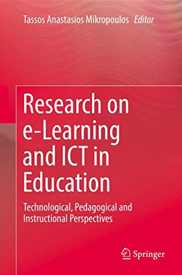 Research On E-Learning And Ict In Education: Technological, Pedagogical And Instructional Perspectives-..