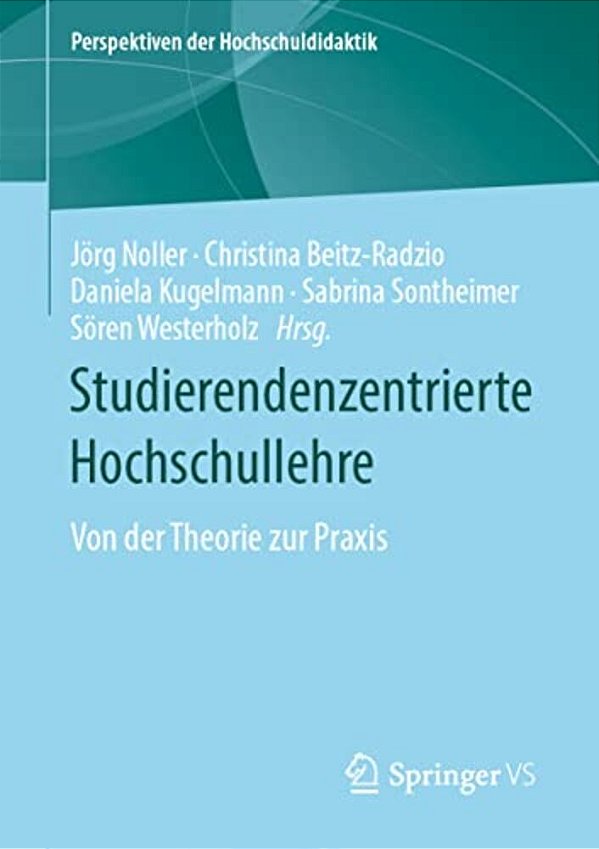 Studierendenzentrierte Hochschullehre: Von Der Theorie Zur Praxis-..
