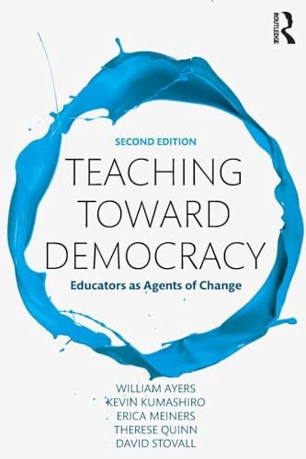 Teaching Toward Democracy 2E: Educators As Agents Of Change-..