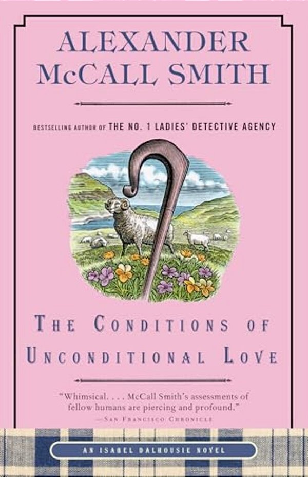The Conditions Of Unconditional Love: An Isabel Dalhousie Novel (15)-..