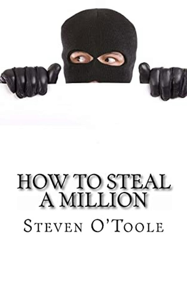 How To Steal A Million: The True Stories Behind The Greatest Art Heists Of All Time-..