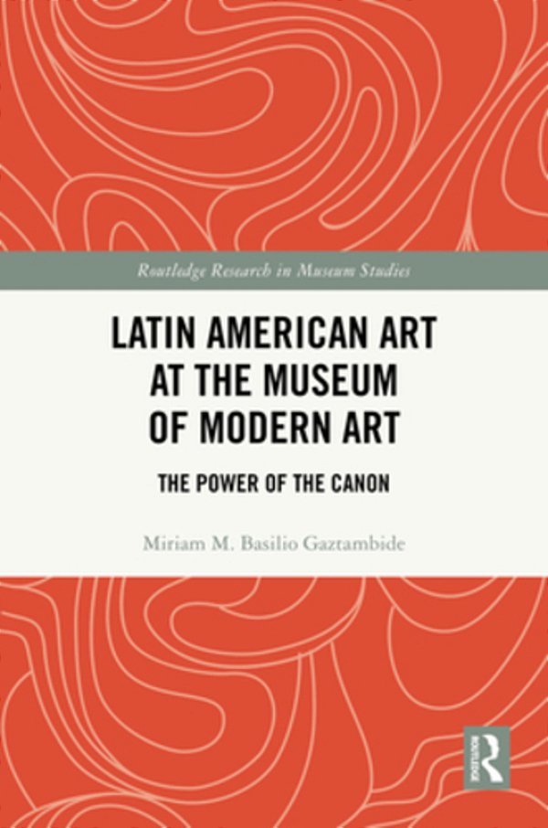 Latin American Art At The Museum Of Modern Art: The Power Of The Canon-..