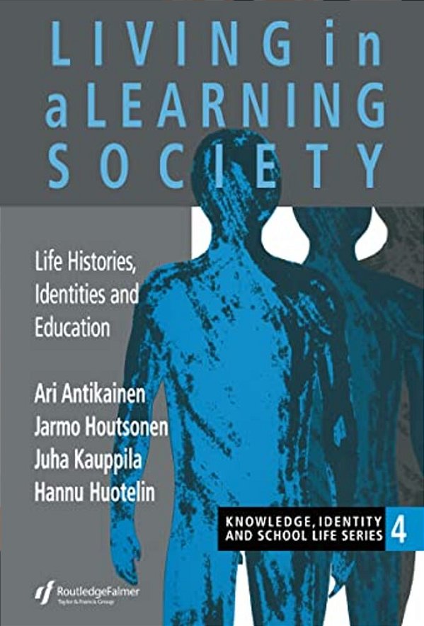 Living In A Learning Society: Life-Histories, Identities And Education-..