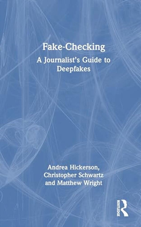 Fake-Checking: A Journalist's Guide To Deepfakes-..