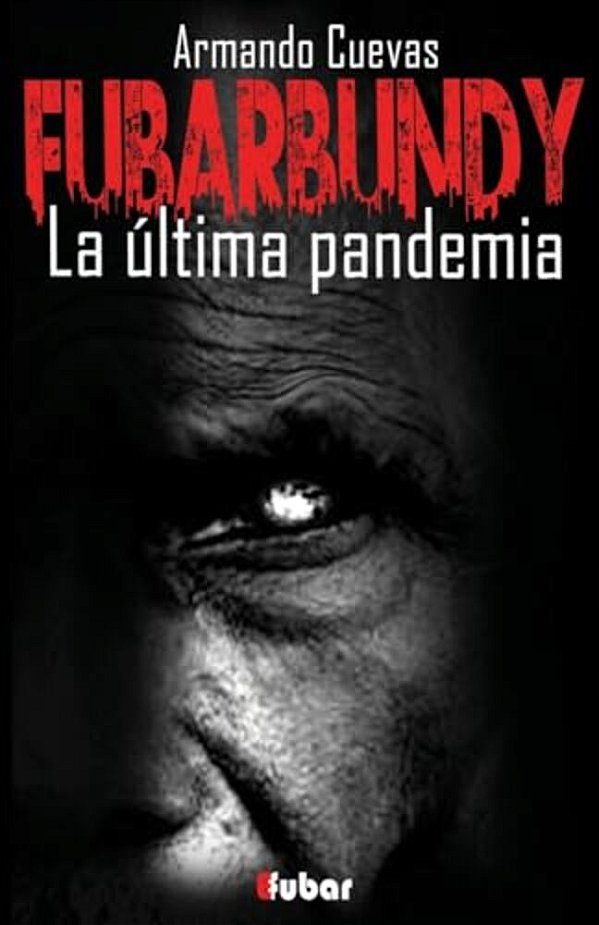 Fubarbundy: La Última Pandemia-..