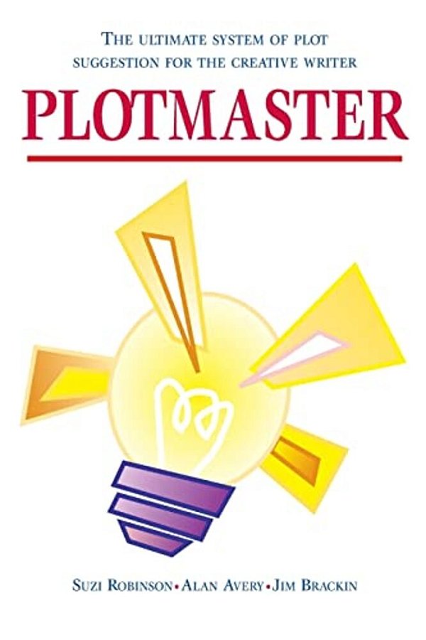 Plotmaster: A Unique System Of Plot Suggestion For The Creative Writer-..